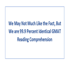 We May Not Much Like the Fact But We are 99 9 Percent Identical GMAT Reading Comprehension